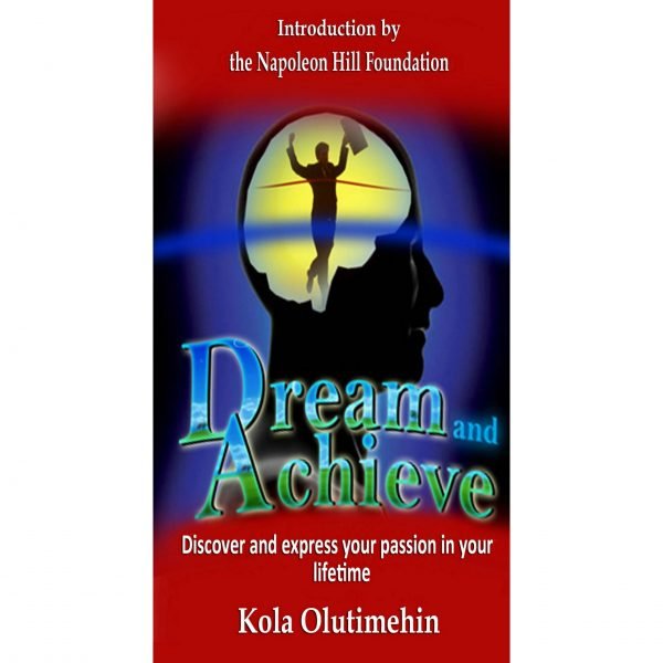 Dream and Achieve (by Kola Olutimehin) 1