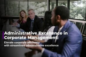 Administrative Excellence in Corporate Management