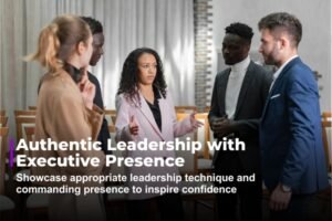 Authentic Leadership with Executive Presence